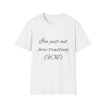 Unisex Softstyle Short Sleeve-I'm Just Out Here Trusting God