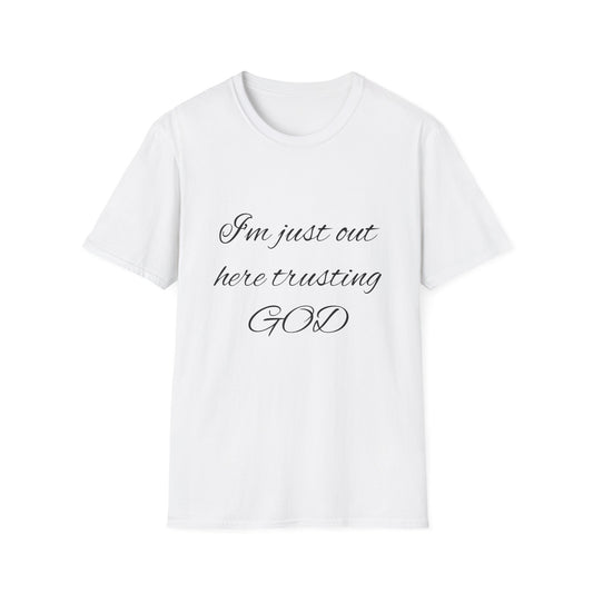 Unisex Softstyle Short Sleeve-I'm Just Out Here Trusting God