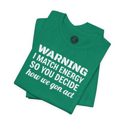 Warning-I Match Energy Short Sleeve Tee | Lightweight Unisex Shirt for Casual Wear, Party, Gift, Everyday Comfort, Funny Statement Tee