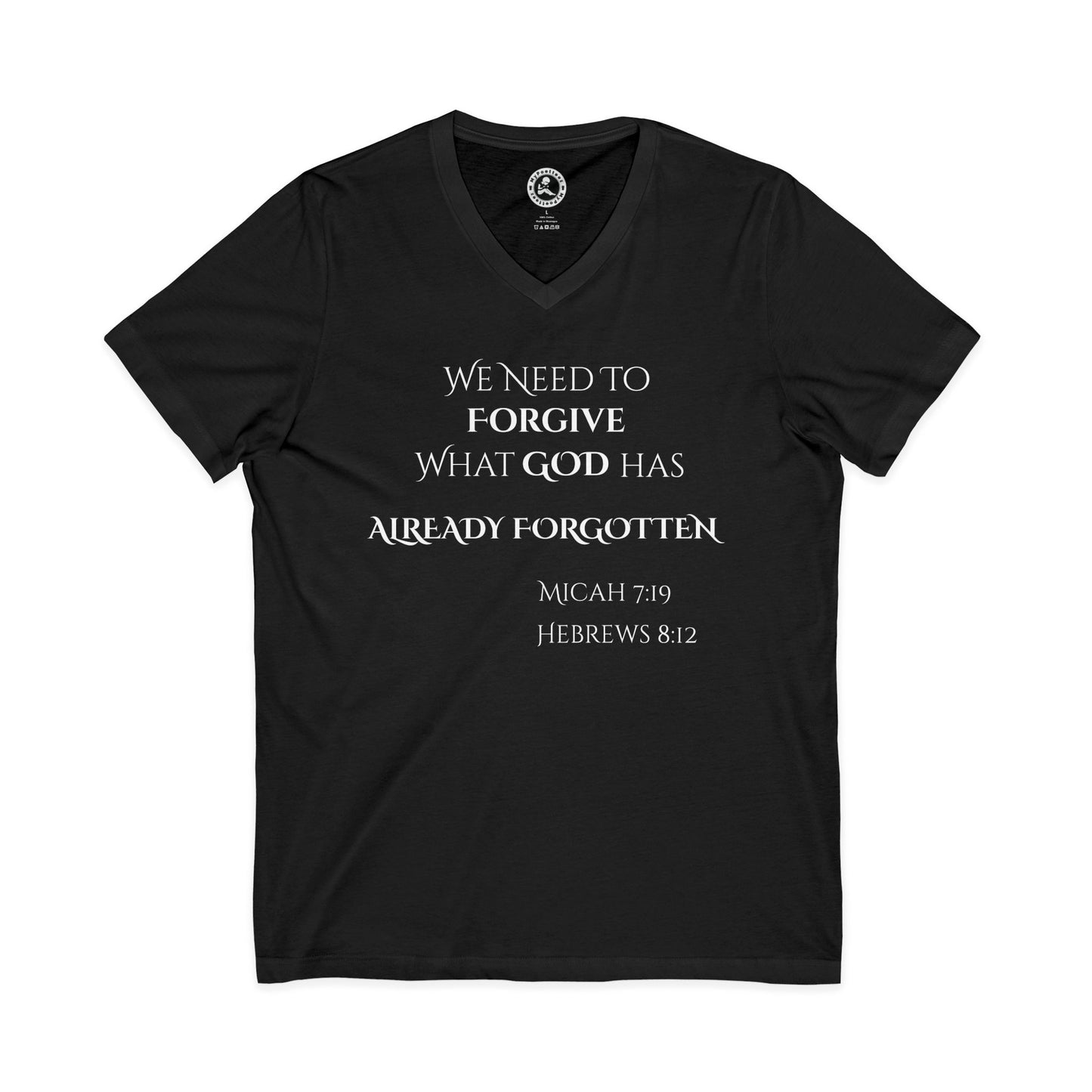 V-Neck "WE NEED TO FORGIVE WHAT GOD HAS ALREADY FORGOTTEN" Christian Inspirational Tee