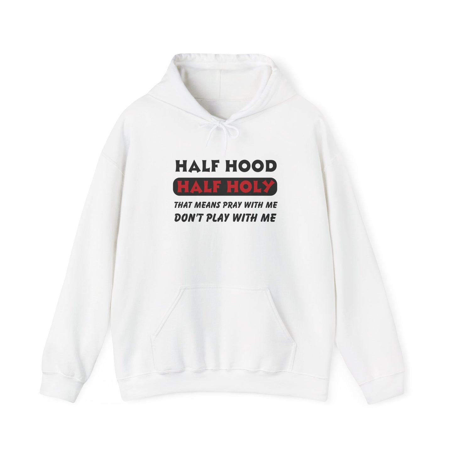 Half Hood Half Holy Hooded Sweatshirt, Christian Hoodie, Faith Apparel, Unisex Sweatshirt, Comfortable Prayer Clothing
