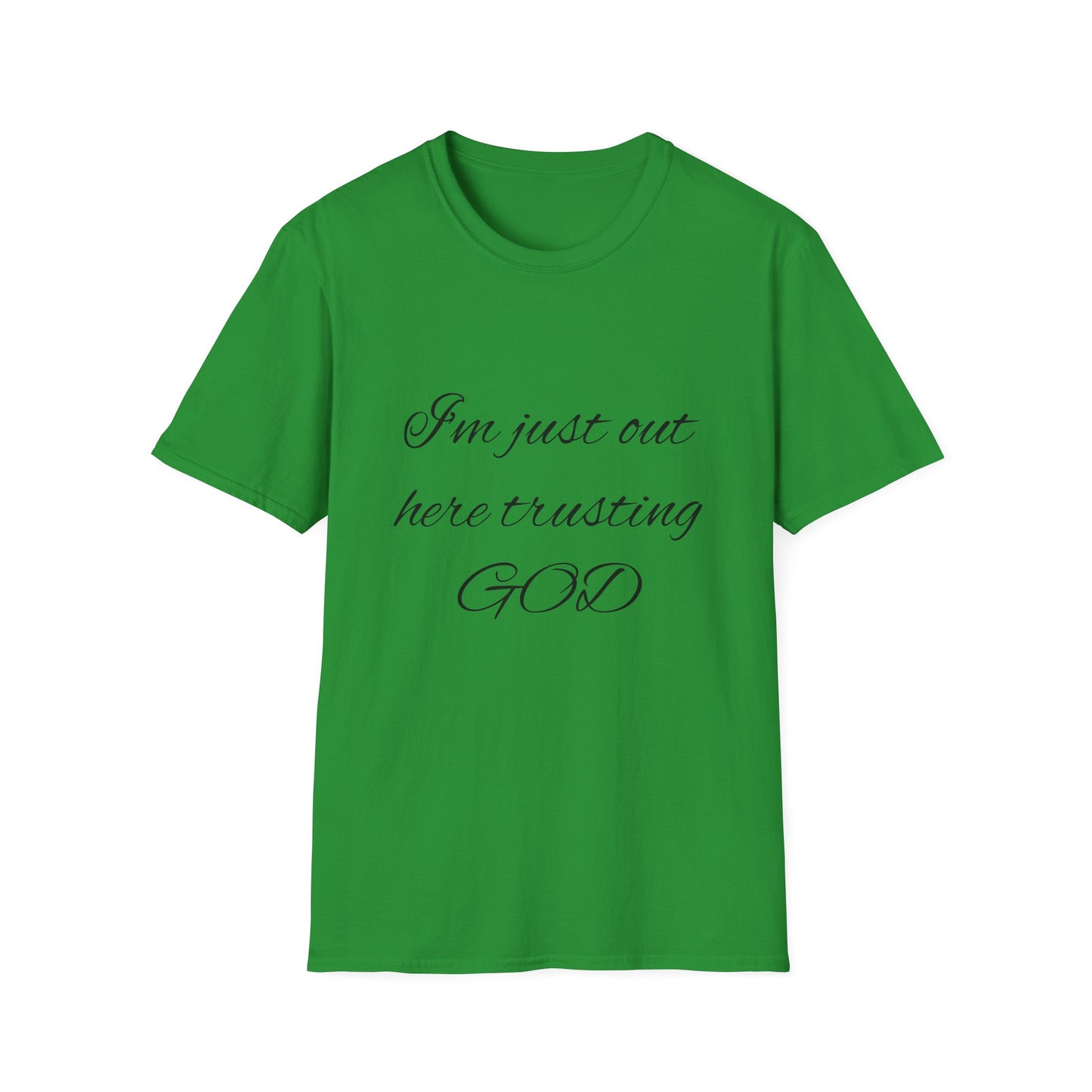 Unisex Softstyle Short Sleeve-I'm Just Out Here Trusting God