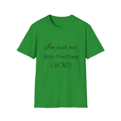 Unisex Softstyle Short Sleeve-I'm Just Out Here Trusting God