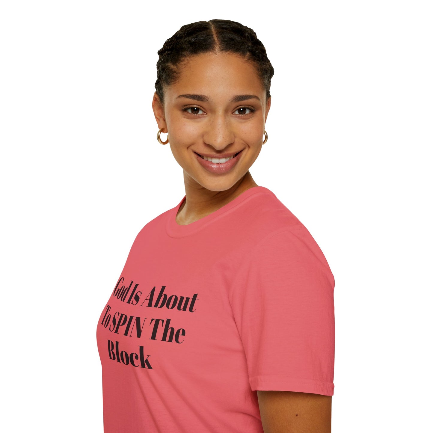 Unisex Softstyle-God Is About To Spin The Block!