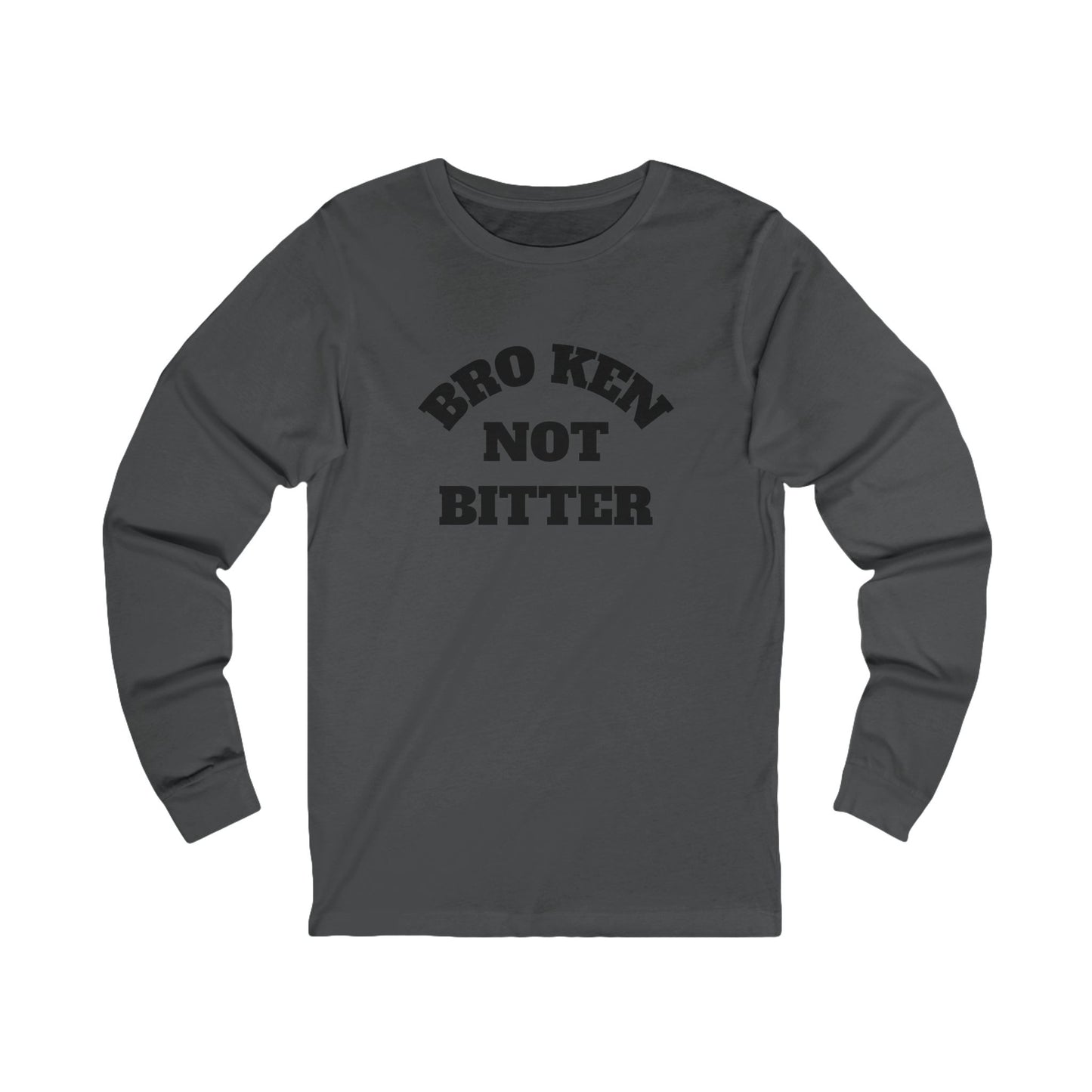 Long Sleeve Tee — "Broken Not Bitter" Casual Recovery Shirt