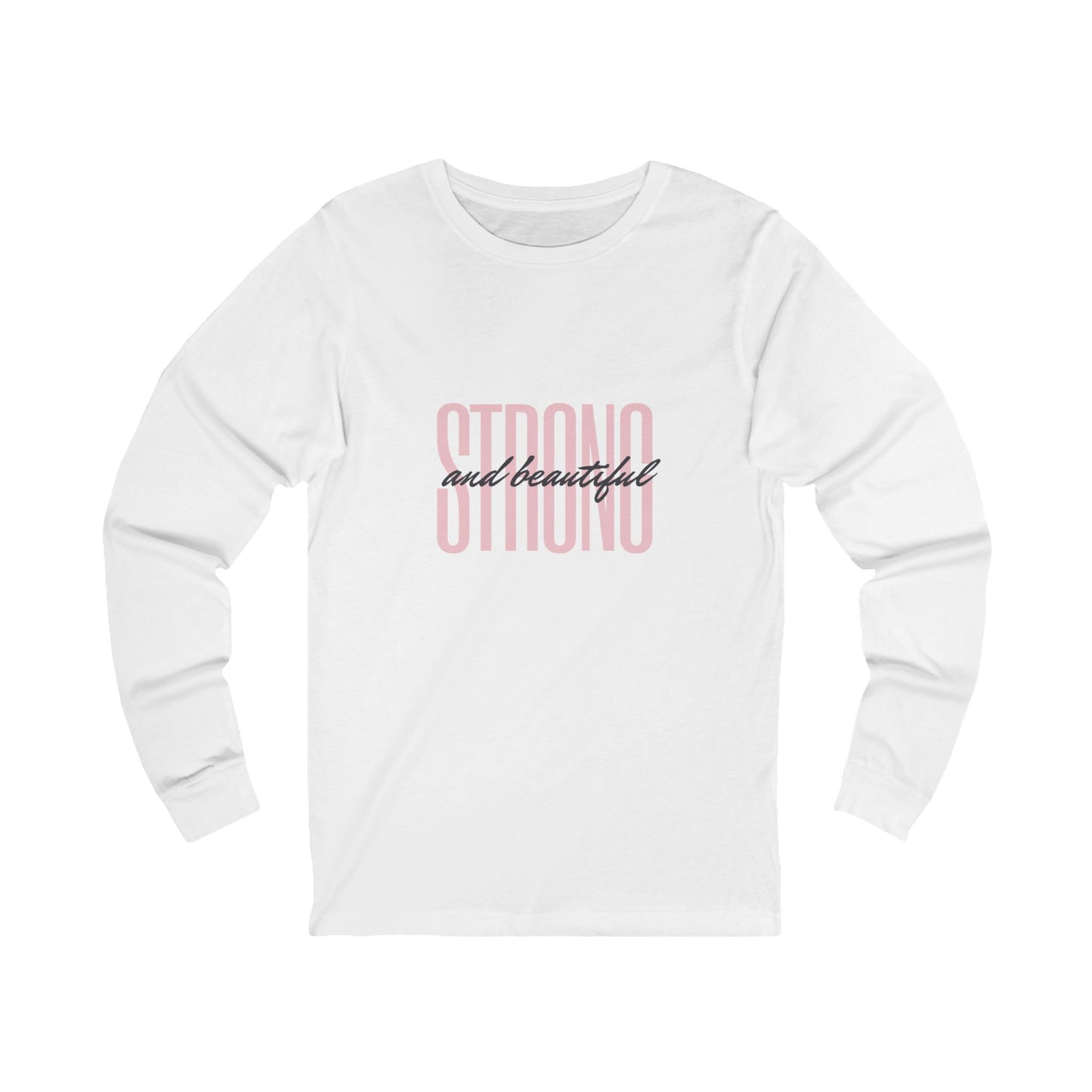 Unisex Jersey Long Sleeve -Strong and Beautiful