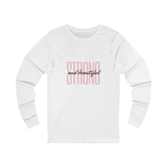 Unisex Jersey Long Sleeve -Strong and Beautiful