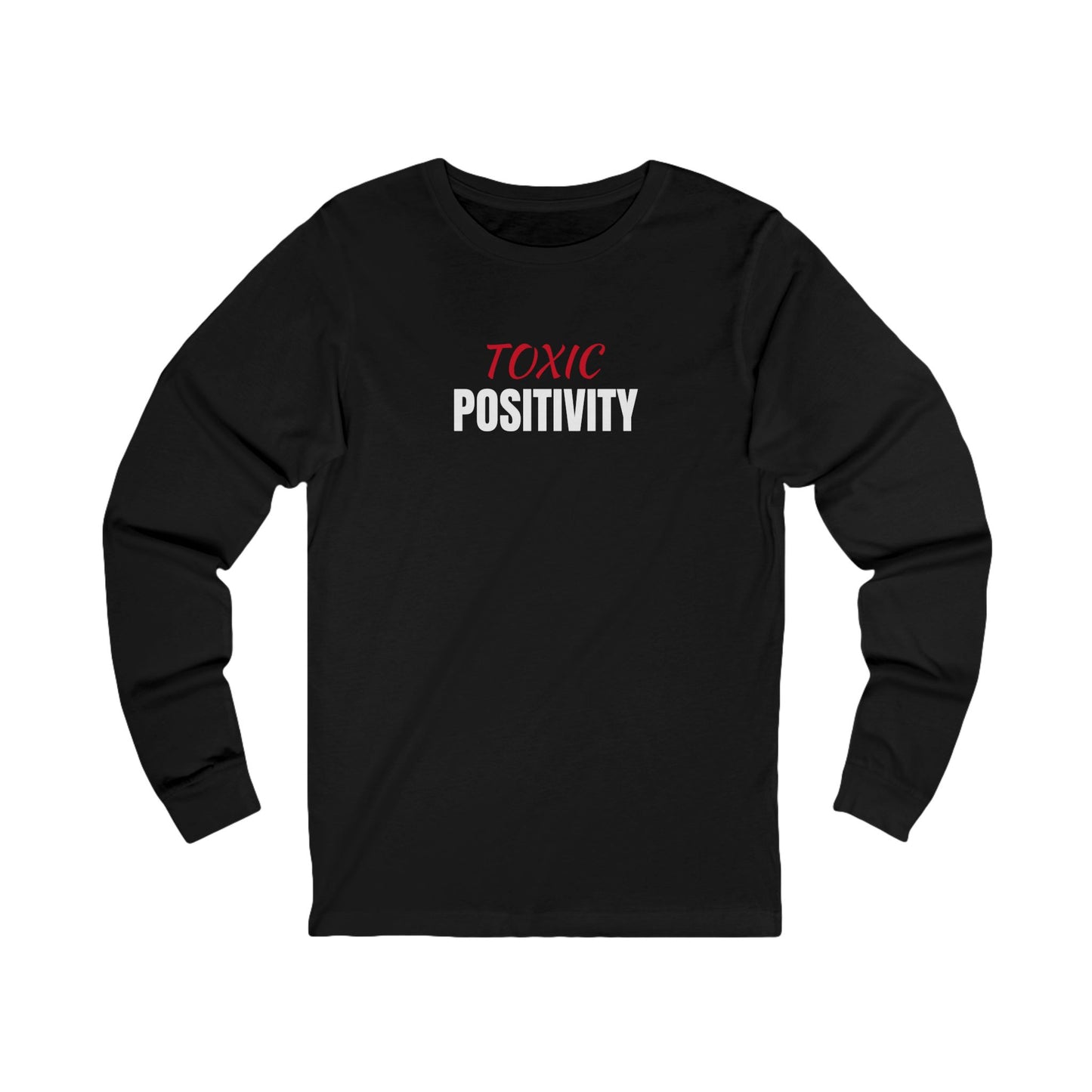 Unisex Jersey Long Sleeve-"TOXIC POSITIVITY"