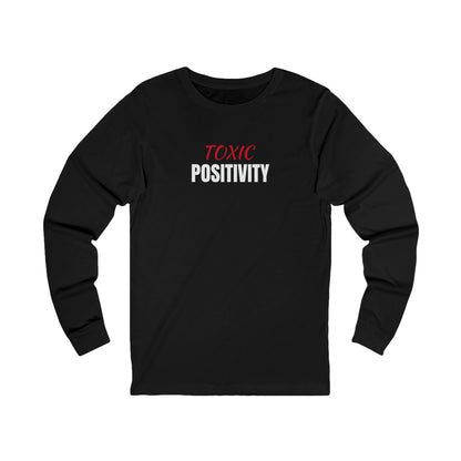 Unisex Jersey Long Sleeve-"TOXIC POSITIVITY"