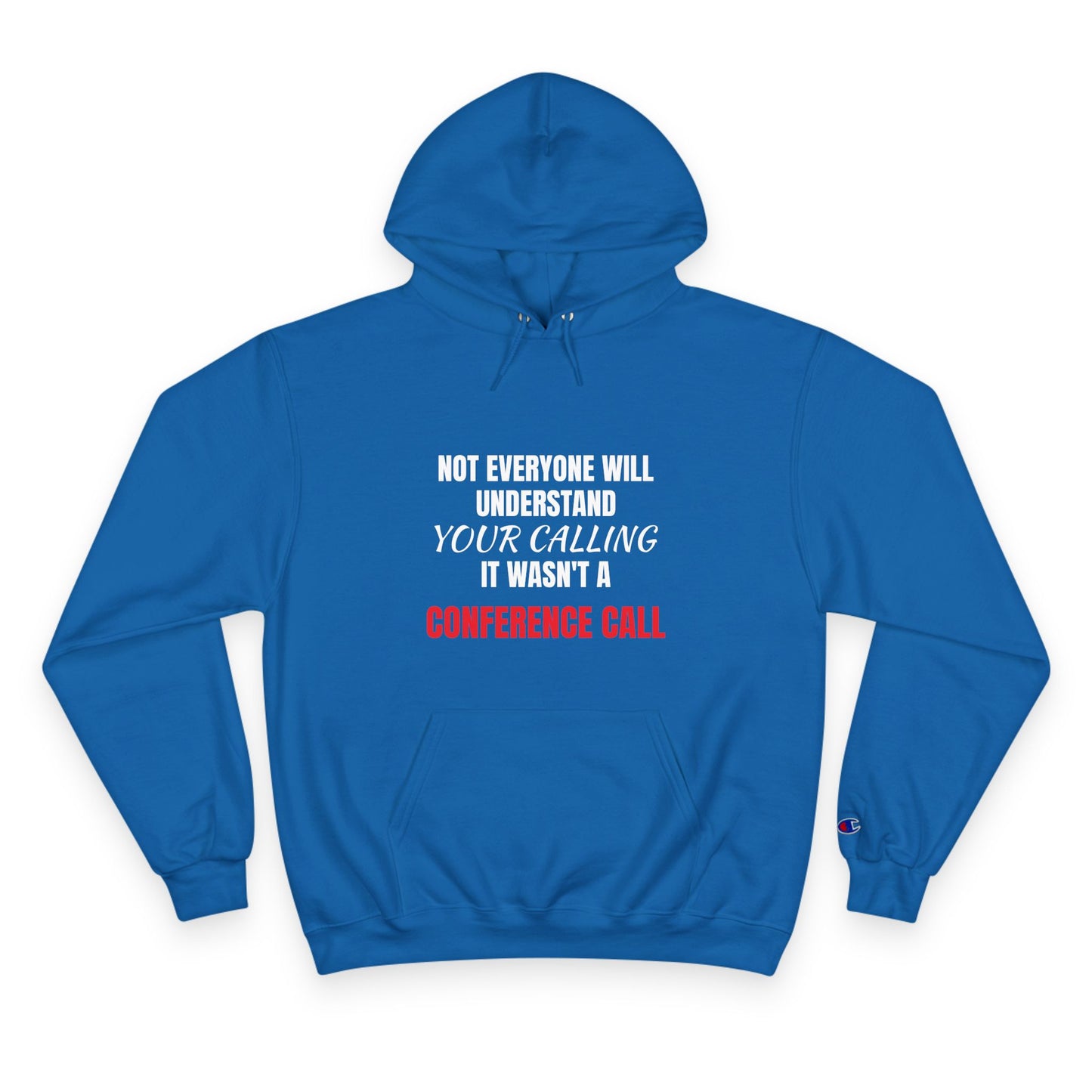 Champion Hoodie-YOUR CALLING/NOT A CONFERENCE CALL