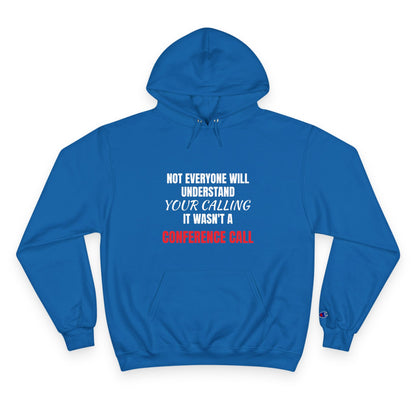 Champion Hoodie-YOUR CALLING/NOT A CONFERENCE CALL