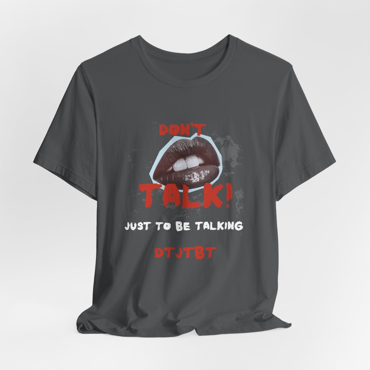 Unisex Jersey Short Sleeve-DON'T TALK JUST TO BE TALKING-DTJTBT