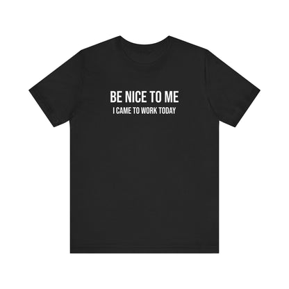 Unisex Jersey Short Sleeve-BE NICE TO ME