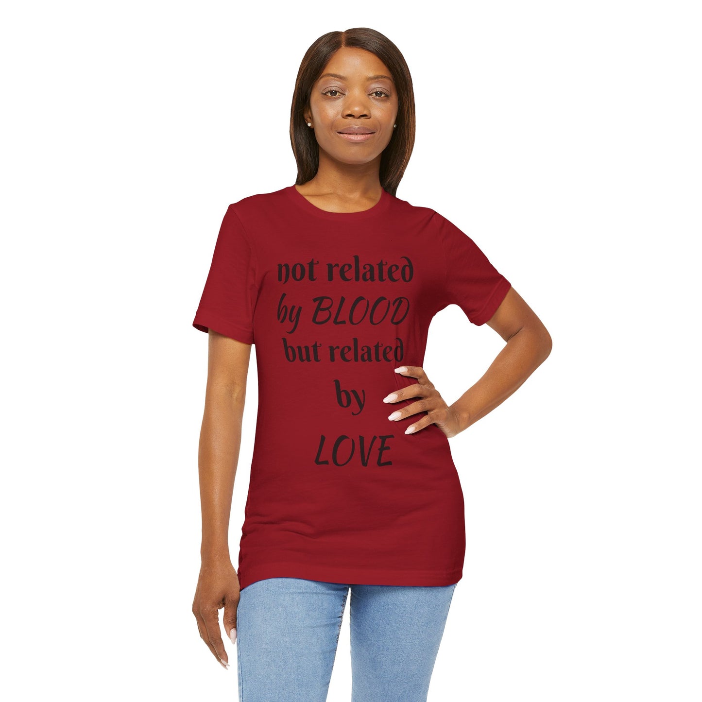 Unisex Jersey Short Sleeve-not related by BLOOD but related by LOVE