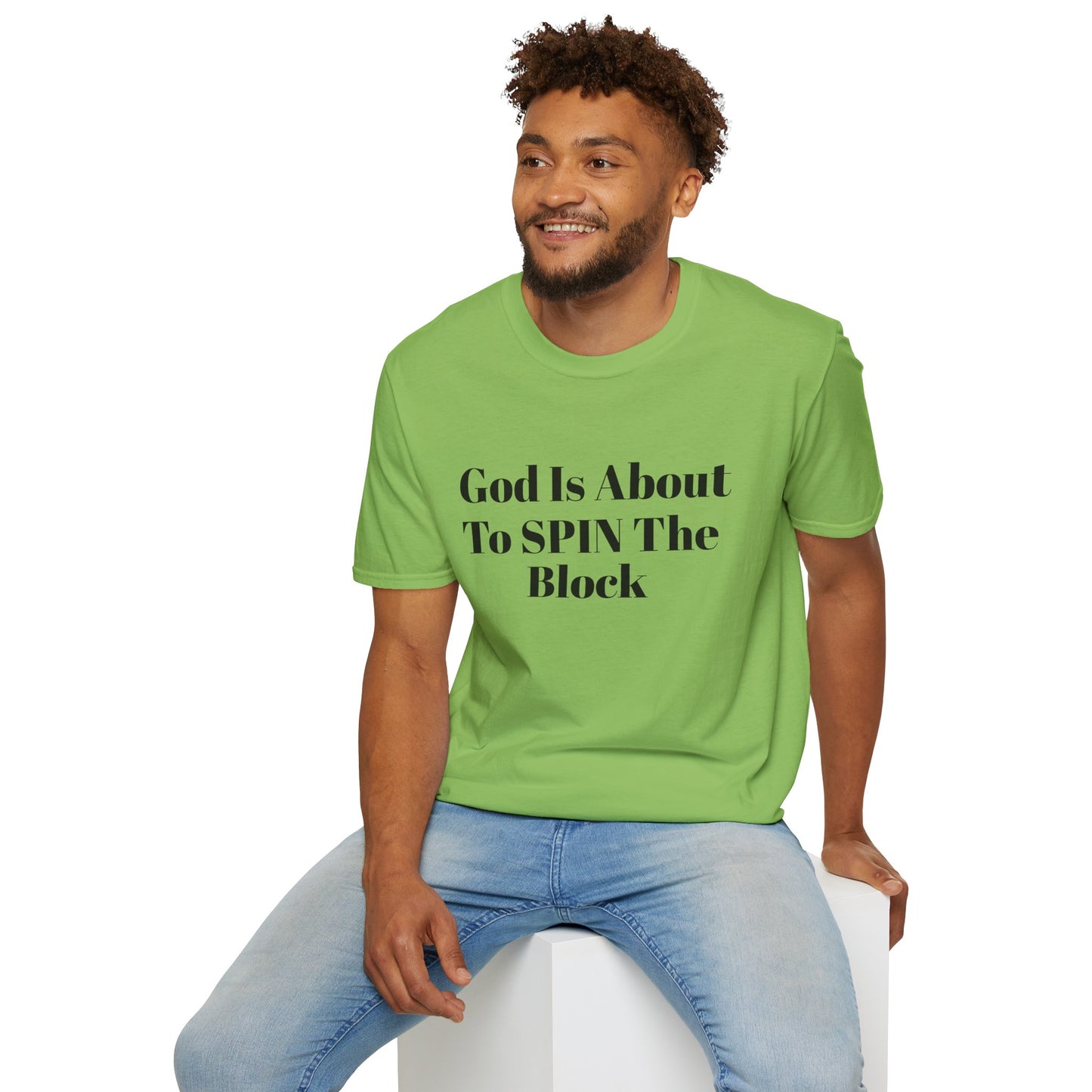 Unisex Softstyle-God Is About To Spin The Block!