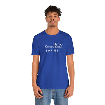 Unisex Jersey Short Sleeve-I'll Let My Silence Speak FOR ME