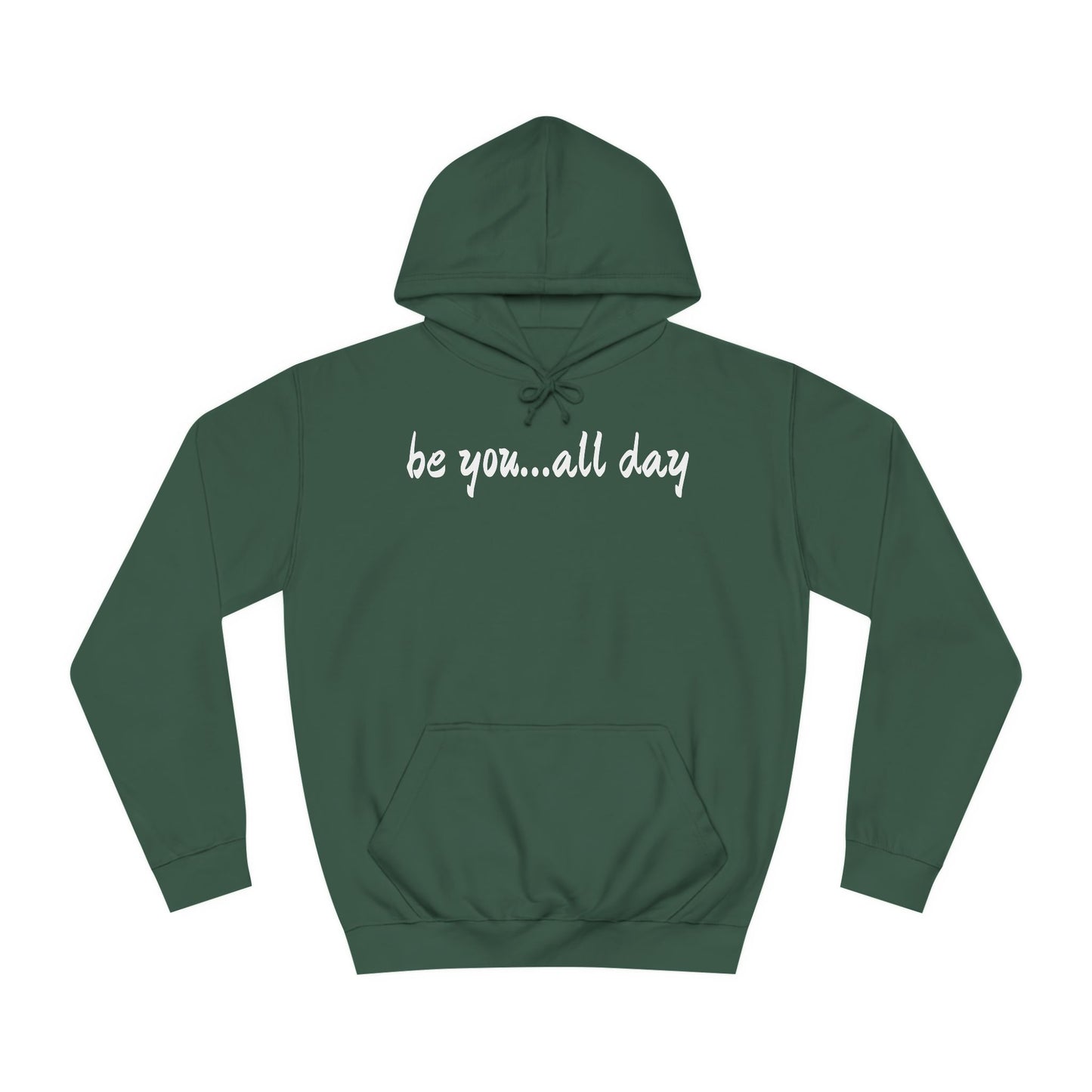 Unisex College Hoodie-be you...all day