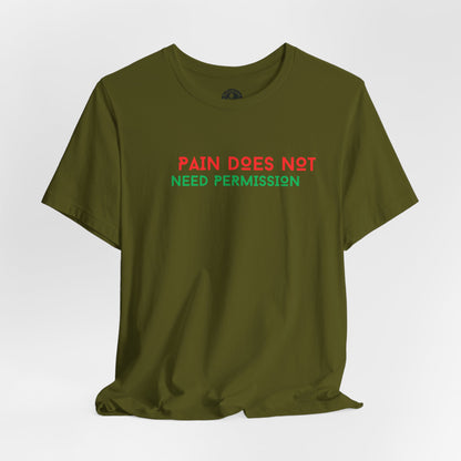 Unisex Jersey Short Sleeve--PAIN DOES NOT NEED PERMISSION