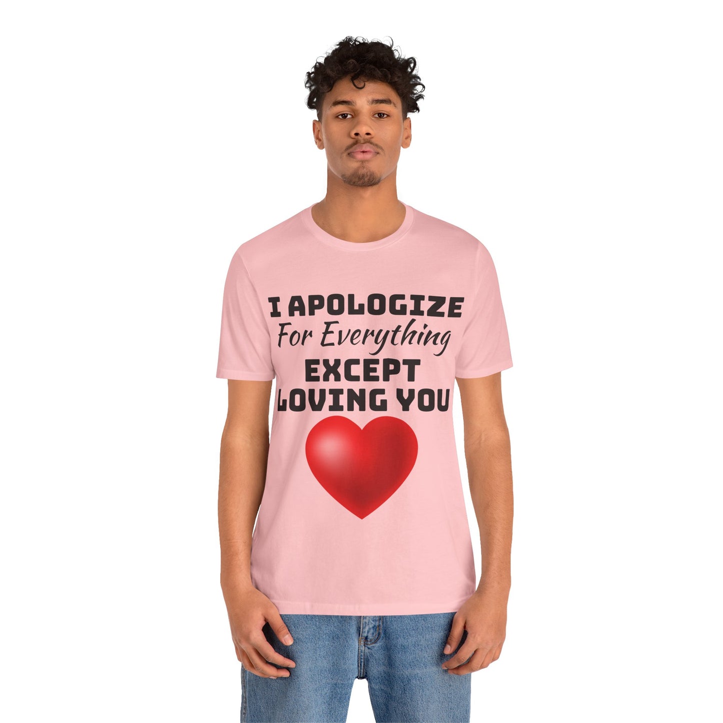 Unisex Jersey Short Sleeve-I Apologize