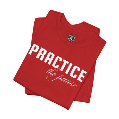 Unisex Jersey Short Sleeve-PRACTICE the pause