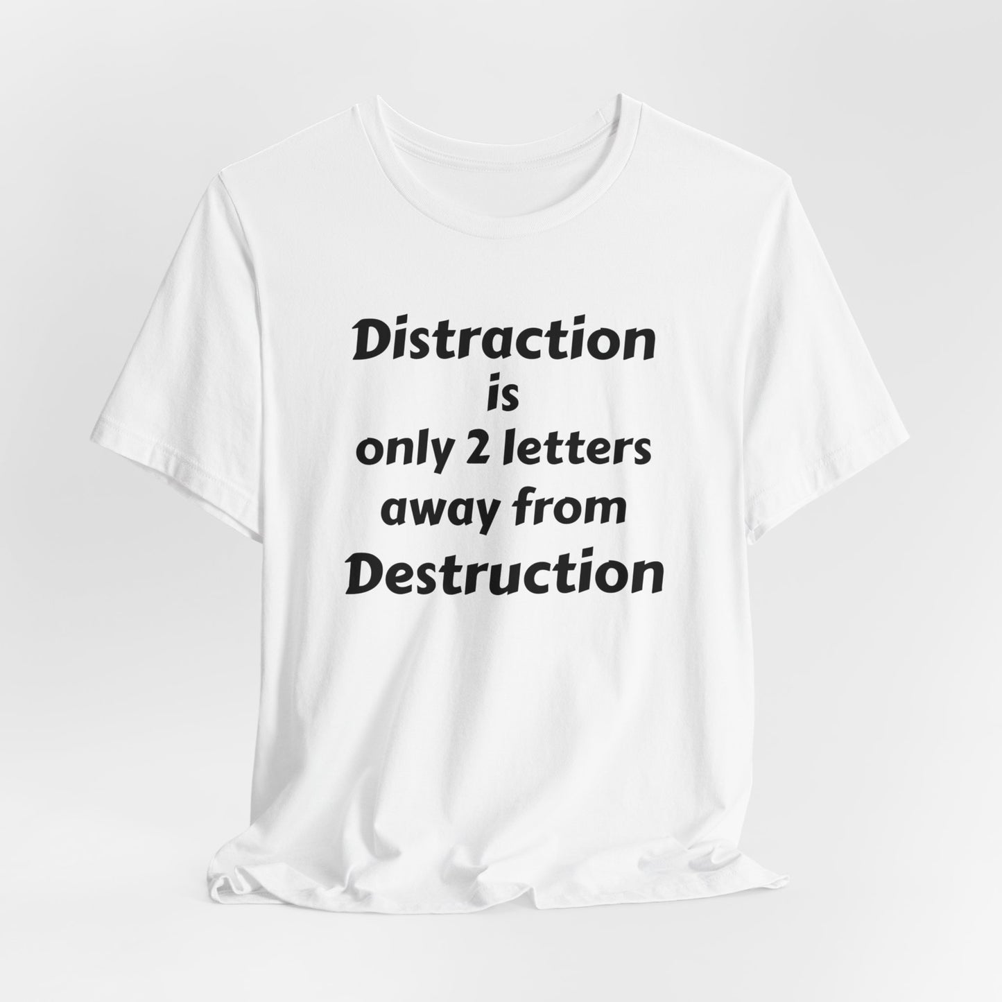 Unisex Jersey Short Sleeve-Distraction-Destruction