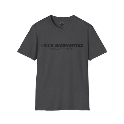 Unisex Softstyle T-Shirt-I GIVE WARRANTIES-NO GUARANTEES