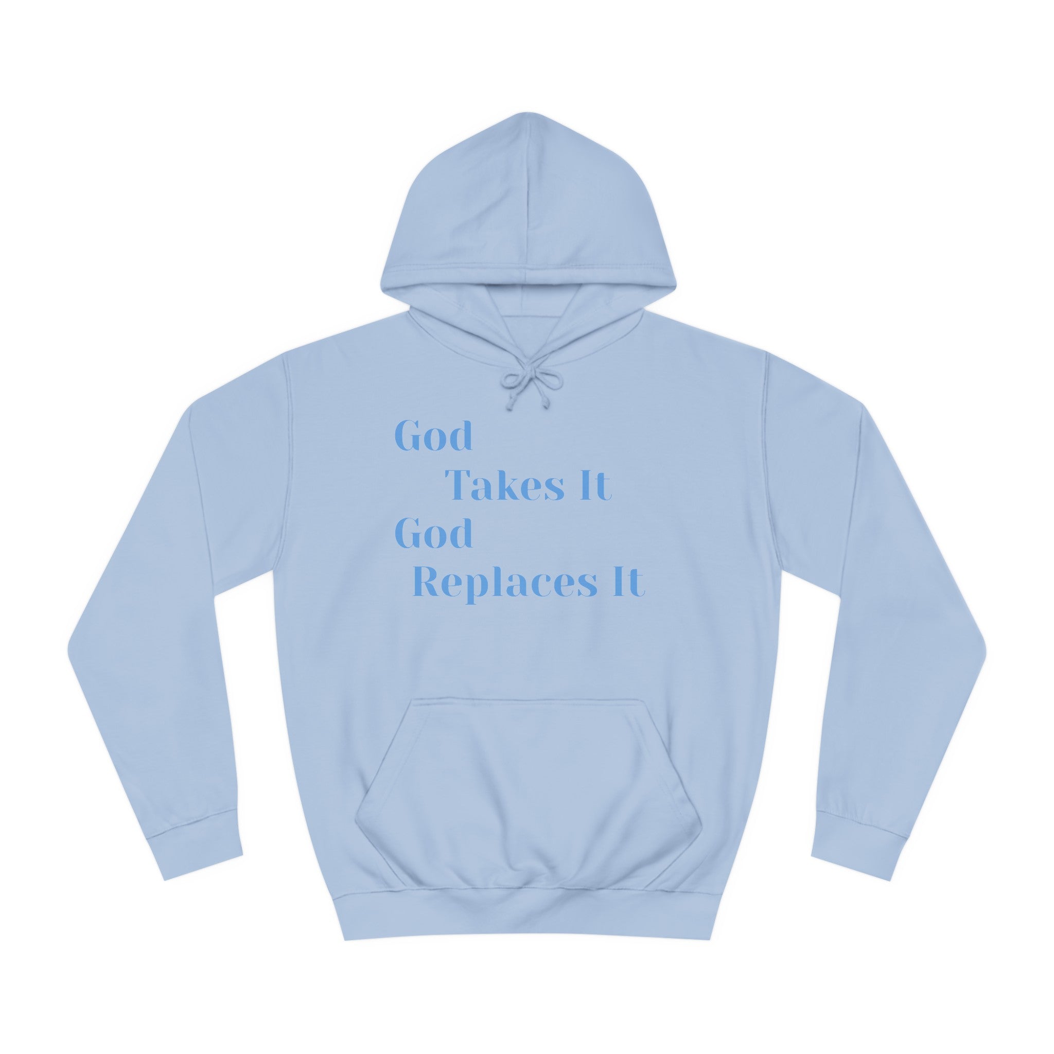 Unisex College Hoodie-God Takes It-God Replaces It