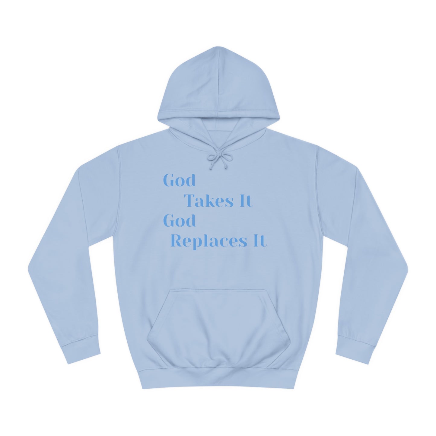 Unisex College Hoodie-God Takes It-God Replaces It