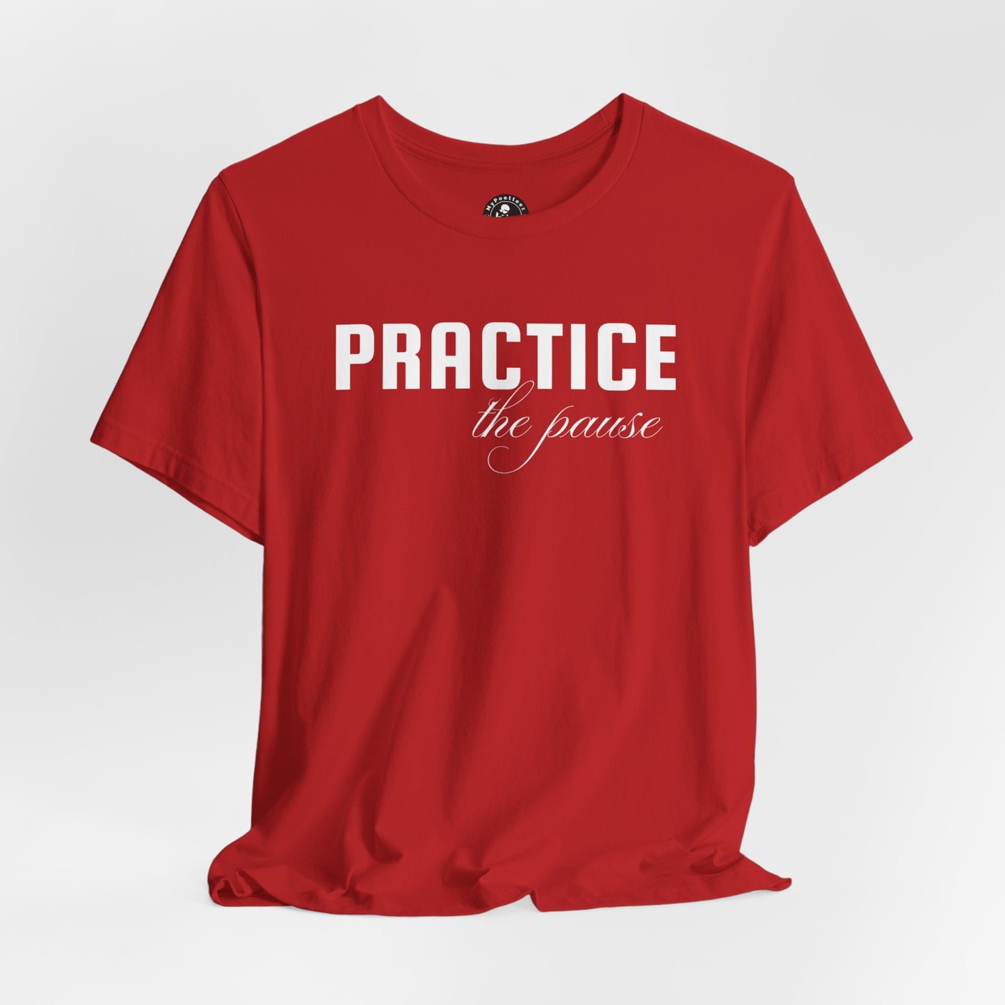 Unisex Jersey Short Sleeve-PRACTICE the pause