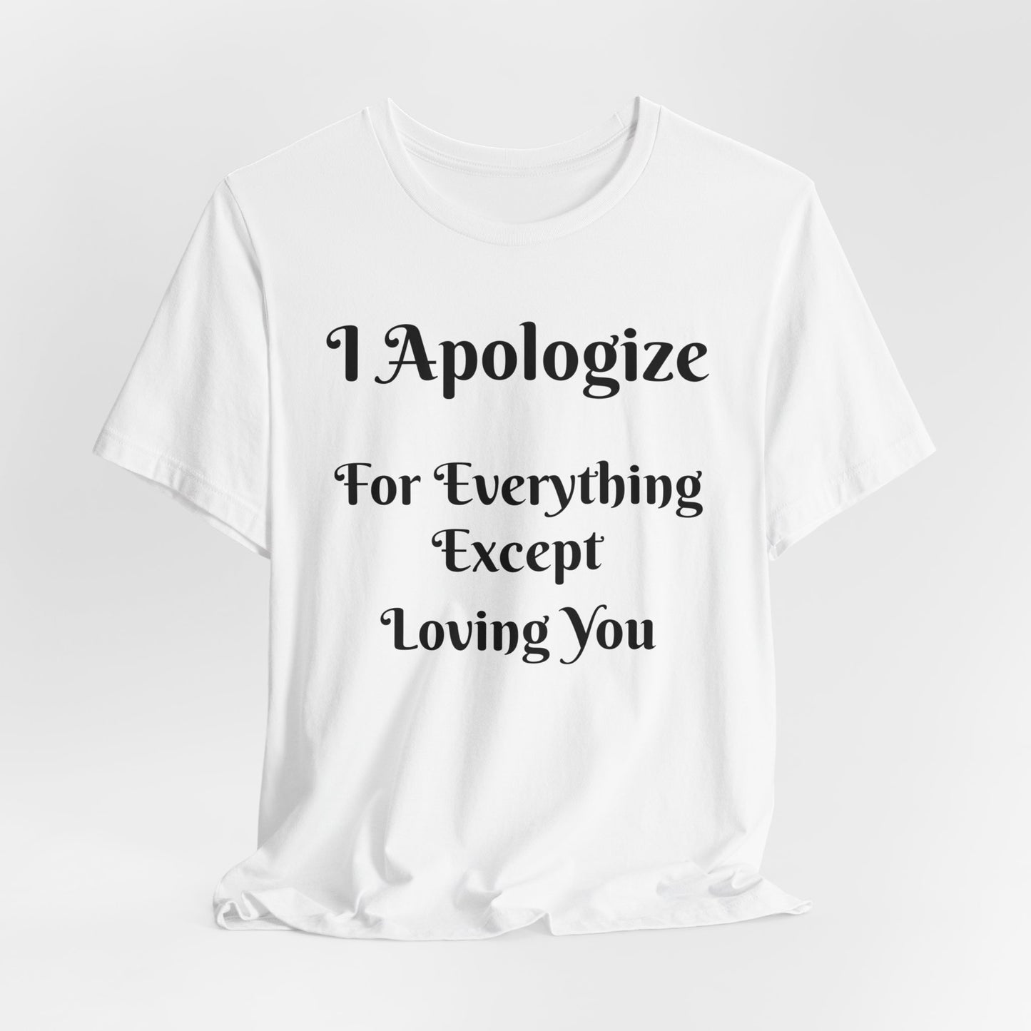 Unisex Jersey Short Sleeve-I Apologize