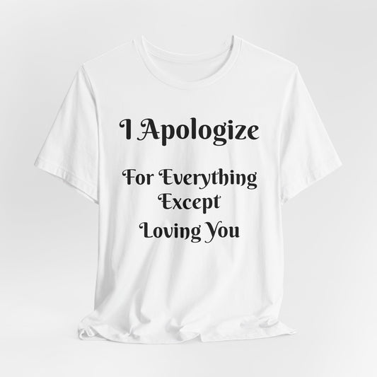 Unisex Jersey Short Sleeve-I Apologize