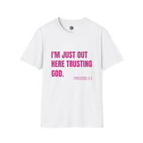 Unisex Softstyle Short Sleeve-I'M JUST OUT HERE TRUSTING GOD