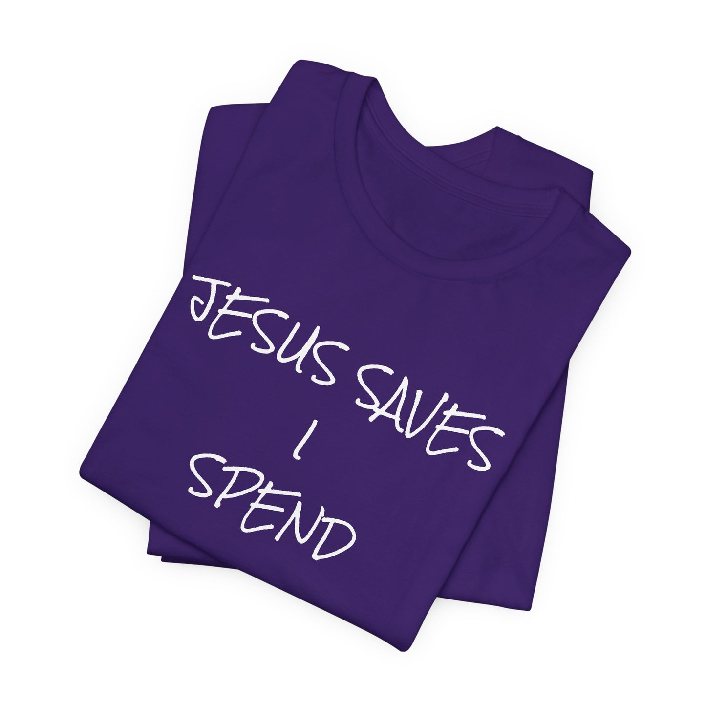 Unisex Jersey Short Sleeve-JESUS SAVES-I SPEND