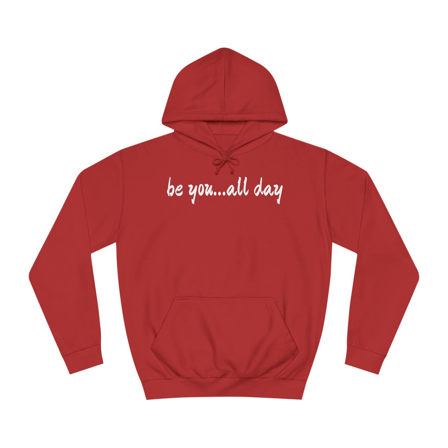 Unisex College Hoodie-be you...all day
