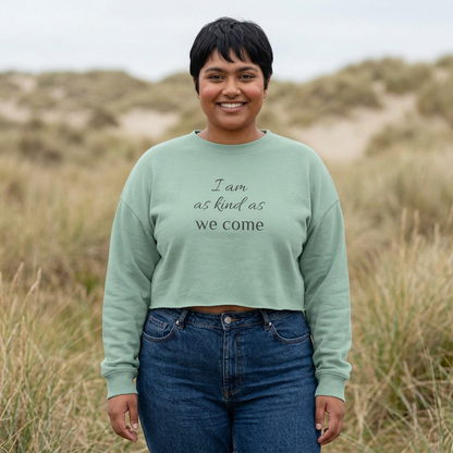 Cropped Sweatshirt — "I am as kind as we come" Script Crop Top