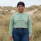 Cropped Sweatshirt — "I am as kind as we come" Script Crop Top