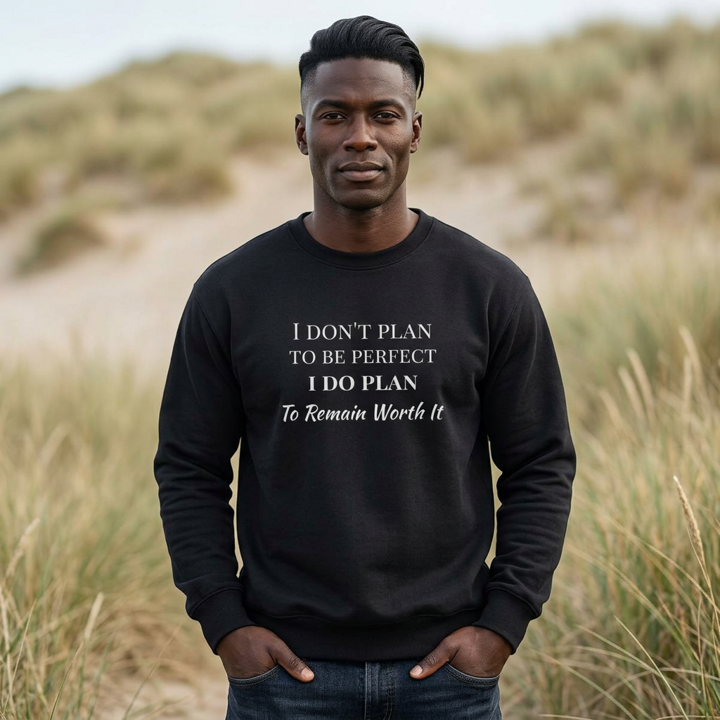 Inspirational Crewneck Sweatshirt - "I Don't Plan To Be Perfect, I Do Plan To Remain Worth It"
