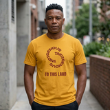 "INDIGENOUS" TO THIS LAND — T-Shirt