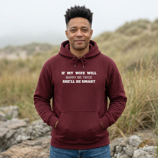 Funny Husband Hoodie – "If My Wife Will Marry Me Twice She'll Be Smart" Cotton Pullover