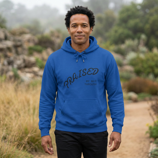 Praised My Way Through Hoodie — Inspirational Christian Pullover