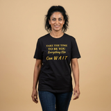AI-Model Unisex Softstyle-TAKE THE TIME TO BE U, EVERYTHING ELSE CAN WAIT!