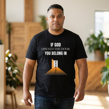 Christian Graphic Tee — "If God Opened the Door You Belong in the Room" Inspirational Shirt