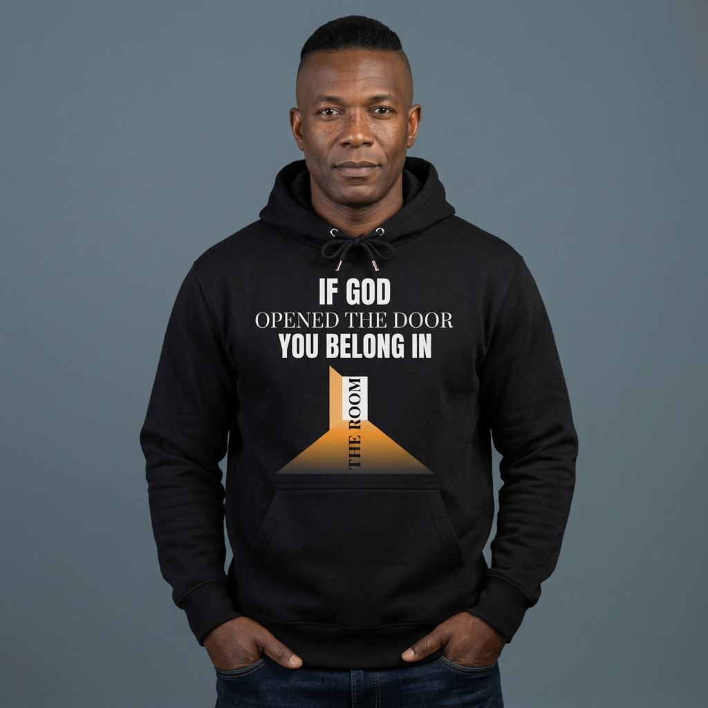 AI MODEL "IF GOD OPENED THE DOOR-YOU BELONG IN THE ROOM" Christian Graphic Inspirational Hoodie