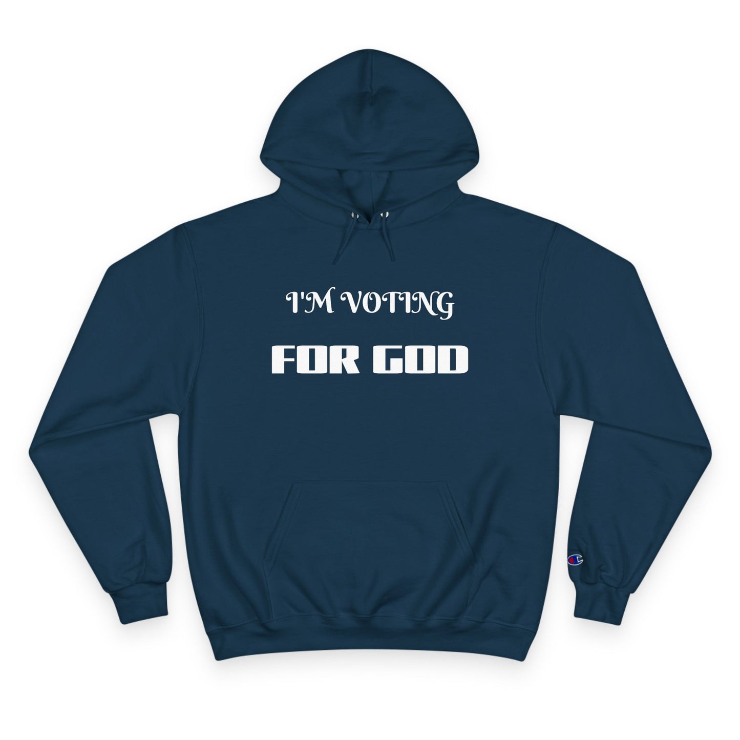 Champion Hoodie-I'M VOTING FOR GOD