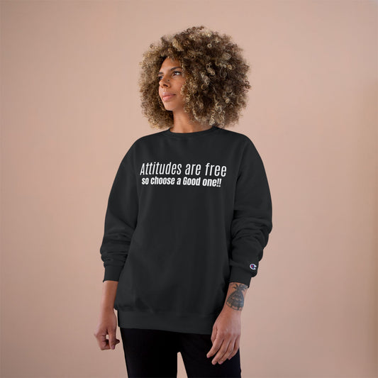 Attitudes Are Free Sweatshirt — Inspirational Quote Champion Sweatshirt