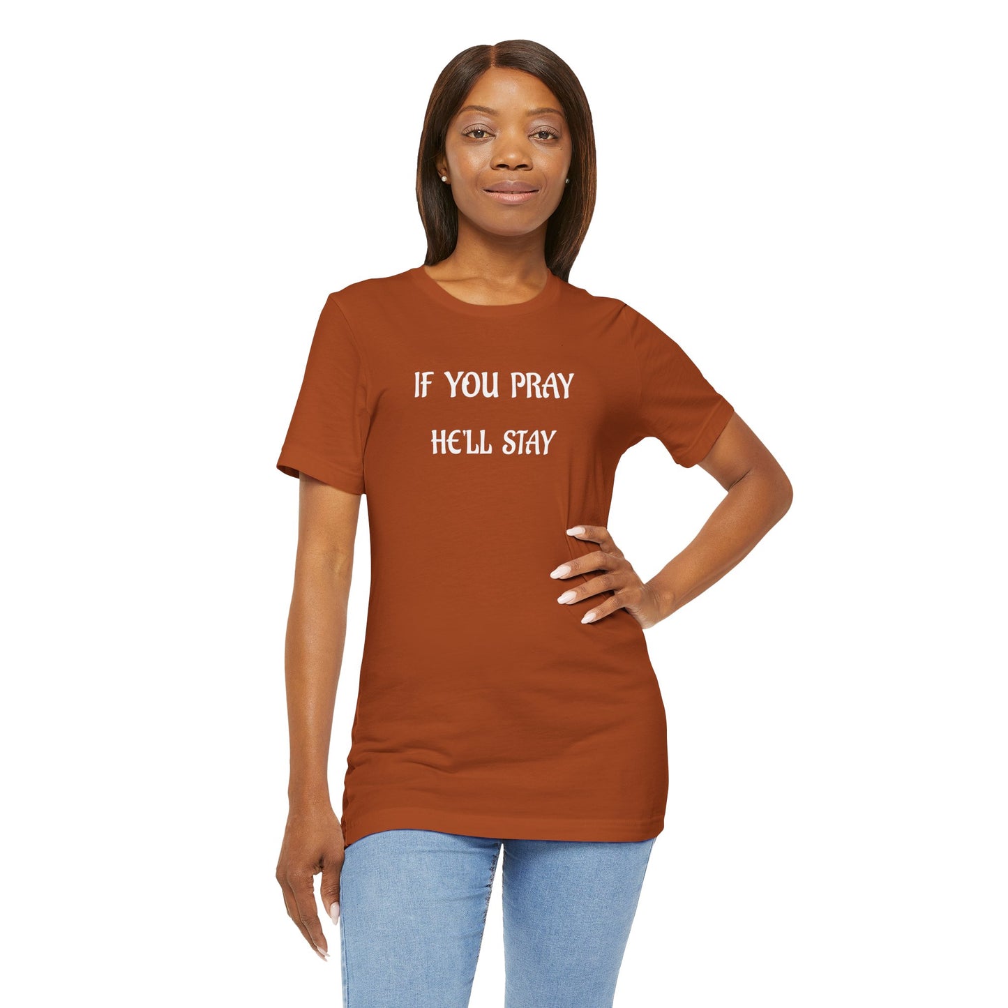 Unisex Jersey Short Sleeve-IF YOU PRAY, HE'LL STAY