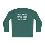 Warning-I Match Energy Long Sleeve | Lightweight Unisex Shirt for Casual Wear, Party, Gift, Everyday Comfort, Funny Statement Tee
