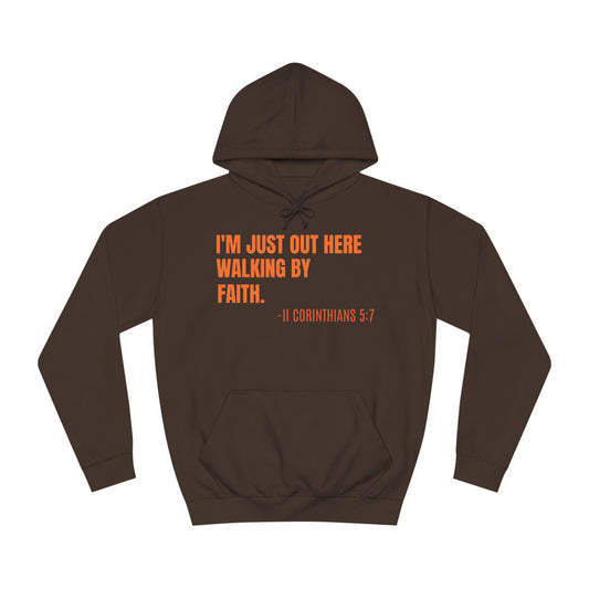 Unisex College Hoodie-I'M JUST OUT HERE WALKING BY FAITH