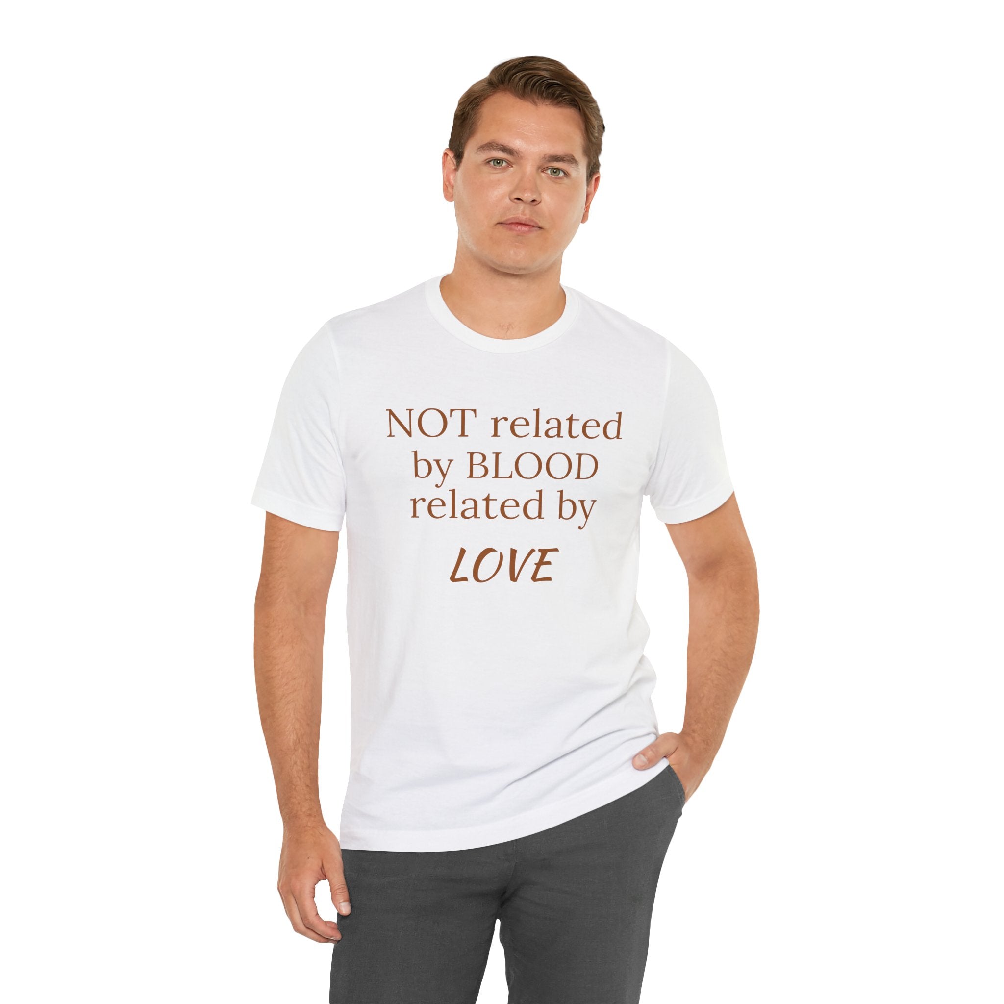 Unisex Jersey Short Sleeve-NOT related by BLOOD related by LOVE
