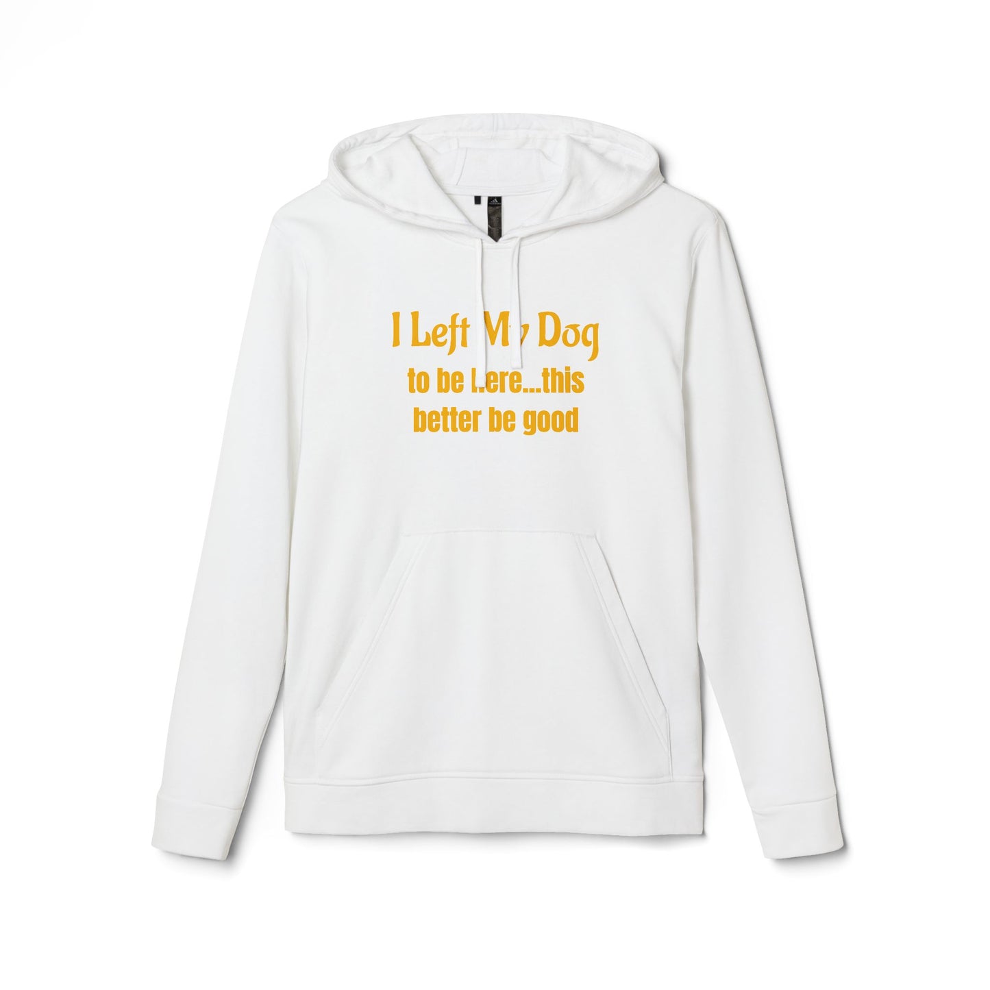 I Left My Dog For This — adidas Unisex Fleece Hoodie - Funny Dog Lover Shirt